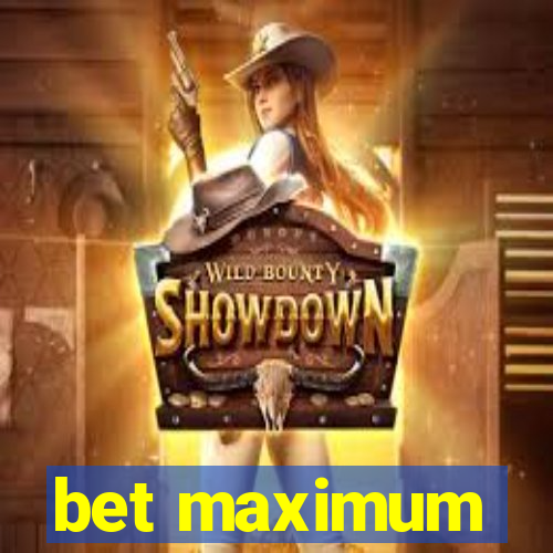 bet maximum